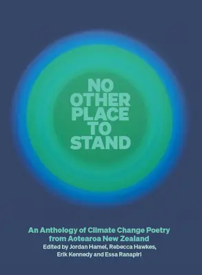Kein anderer Platz zum Stehen: Eine Anthologie von Gedichten zum Klimawandel aus Aotearoa, Neuseeland - No Other Place to Stand: An Anthology of Climate Change Poetry from Aotearoa New Zealand