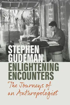 Erhellende Begegnungen: Die Reisen eines Anthropologen - Enlightening Encounters: The Journeys of an Anthropologist