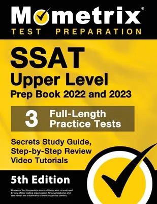 SSAT Upper Level Prep Book 2022 und 2023 - 3 Übungstests in voller Länge, geheimer Studienführer, Schritt-für-Schritt Video-Tutorials zur Überprüfung: [5. Auflage] - SSAT Upper Level Prep Book 2022 and 2023 - 3 Full-Length Practice Tests, Secrets Study Guide, Step-by-Step Review Video Tutorials: [5th Edition]
