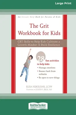 Das Grit Workbook für Kinder: CBT-Fähigkeiten, die Kindern helfen, eine Wachstumsmentalität zu entwickeln und Resilienz aufzubauen [16pt Large Print Edition] - The Grit Workbook for Kids: CBT Skills to Help Kids Cultivate a Growth Mindset and Build Resilience [16pt Large Print Edition]