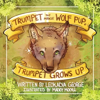 Trompete, der Wunderwolfswelpe: Trompete wächst heran - Trumpet the Miracle Wolf Pup: Trumpet Grows Up