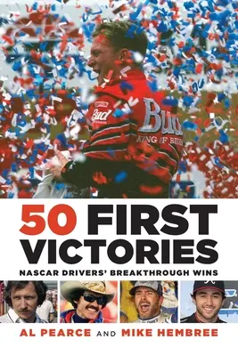 50 erste Siege: Die bahnbrechenden Siege der NASCAR-Fahrer - 50 First Victories: NASCAR Drivers' Breakthrough Wins