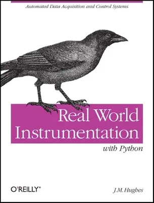 Real World Instrumentation mit Python: Automatisierte Datenerfassung und Kontrollsysteme - Real World Instrumentation with Python: Automated Data Acquisition and Control Systems