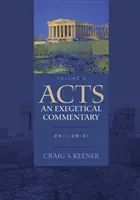 Apostelgeschichte: Ein exegetischer Kommentar: 24:1-28:31 - Acts: An Exegetical Commentary: 24:1-28:31