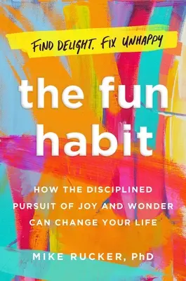 The Fun Habit: Wie das Streben nach Freude und Wunder Ihr Leben verändern kann - The Fun Habit: How the Pursuit of Joy and Wonder Can Change Your Life