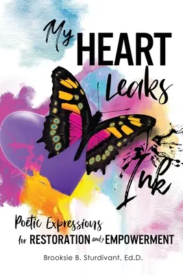 Mein Herz leckt Tinte: Poetische Ausdrücke zur Wiederherstellung und Ermächtigung - My Heart Leaks Ink: Poetic Expressions for Restoration and Empowerment