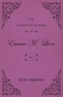 Die Unerwählten Tagebücher von Emma M. Lion: Bd. 5 - The Unselected Journals of Emma M. Lion: Vol. 5