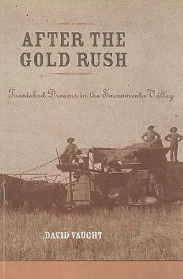 Nach dem Goldrausch: Getrübte Träume im Sacramento Valley - After the Gold Rush: Tarnished Dreams in the Sacramento Valley