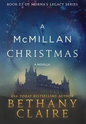 Eine McMillan-Weihnacht - Eine Novelle: Eine schottische Zeitreise-Romanze - A McMillan Christmas - A Novella: A Scottish, Time Travel Romance