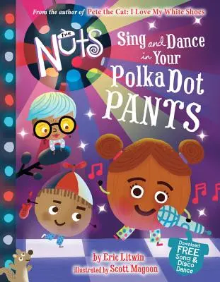 The Nuts: Singen und tanzen Sie in Ihren gepunkteten Hosen - The Nuts: Sing and Dance in Your Polka-Dot Pants
