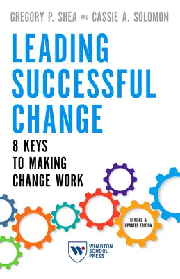 Leading Successful Change, überarbeitete und aktualisierte Ausgabe: 8 Schlüssel zum Gelingen von Veränderungen - Leading Successful Change, Revised and Updated Edition: 8 Keys to Making Change Work