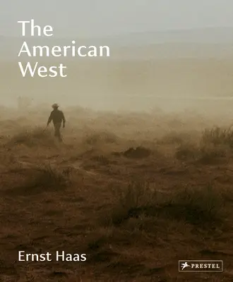 Ernst Haas: Der amerikanische Westen - Ernst Haas: The American West