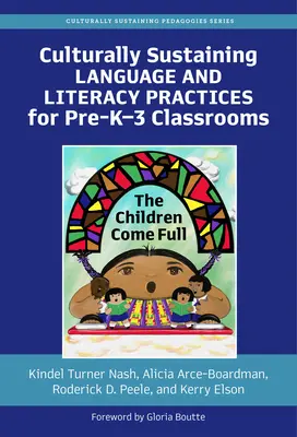 Kulturell unterstützende Sprach- und Lese- und Schreibpraktiken für den Unterricht in der Vorschulklasse 3: Die Kinder kommen voll - Culturally Sustaining Language and Literacy Practices for Pre-K-3 Classrooms: The Children Come Full