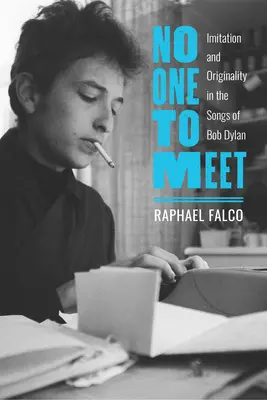 No One to Meet: Nachahmung und Originalität in den Liedern von Bob Dylan - No One to Meet: Imitation and Originality in the Songs of Bob Dylan