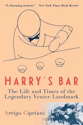 Harry's Bar: Das Leben und die Zeiten des legendären Wahrzeichens von Venedig - Harry's Bar: The Life and Times of the Legendary Venice Landmark