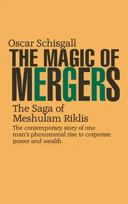 Die Magie der Fusionen: Die Saga von Meshulam Riklis - The Magic of Mergers: The Saga of Meshulam Riklis