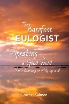 Der Barfuß-Lobredner: Ein gutes Wort auf heiligem Boden sprechen - The Barefoot Eulogist: Speaking a Good Word While Standing on Holy Ground