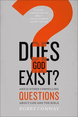Existiert Gott? und 51 andere spannende Fragen über Gott und die Bibel - Does God Exist?: And 51 Other Compelling Questions about God and the Bible
