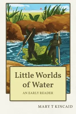 Kleine Wasserwelten: Ein frühes Lesebuch - Little Worlds of Water: An Early Reader