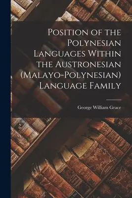 Die Stellung der polynesischen Sprachen innerhalb der austronesischen (malaiisch-polynesischen) Sprachfamilie - Position of the Polynesian Languages Within the Austronesian (Malayo-Polynesian) Language Family