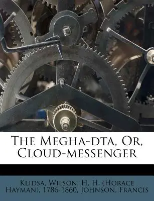 Der Megha-Dta oder der Wolken-Bote - The Megha-Dta, Or, Cloud-Messenger
