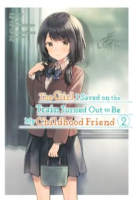 The Girl I Saved on the Train Turned Out to Be My Childhood Friend, Band 2 (Manga) - The Girl I Saved on the Train Turned Out to Be My Childhood Friend, Vol. 2 (Manga)