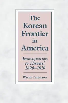 Die koreanische Grenze in Amerika: Einwanderung nach Hawaii 1896-1910 - The Korean Frontier in America: Immigration to Hawaii 1896-1910