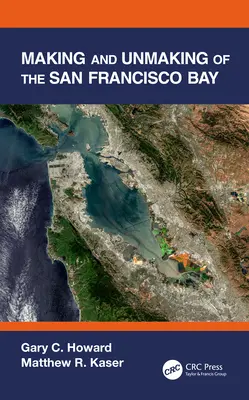 Das Entstehen und Vergehen der Bucht von San Francisco - Making and Unmaking of the San Francisco Bay