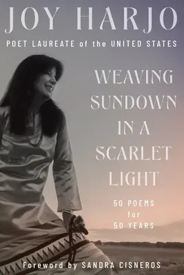 Webender Sonnenuntergang in scharlachrotem Licht: Fünfzig Gedichte für fünfzig Jahre - Weaving Sundown in a Scarlet Light: Fifty Poems for Fifty Years