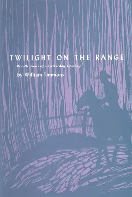 Zwielicht auf der Weide: Erinnerungen eines Cowboys der letzten Tage - Twilight on the Range: Recollections of a Latterday Cowboy