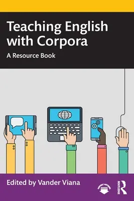Englisch lehren mit Korpora: Ein Ressourcenbuch - Teaching English with Corpora: A Resource Book