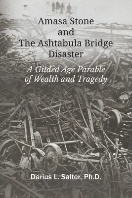 Amasa Stone und die Ashtabula-Brückenkatastrophe - Amasa Stone and The Ashtabula Bridge Disaster