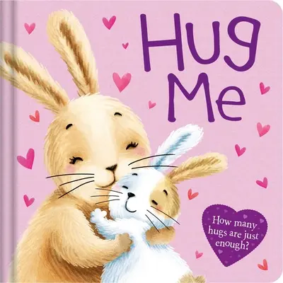 Umarme mich: Gepolstertes Pappbuch - Hug Me: Padded Board Book