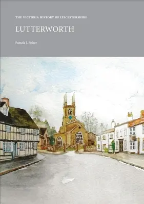 Victoria Geschichte von Leicestershire: Lutterworth: Lutterworth - Victoria History of Leicestershire: Lutterworth: Lutterworth