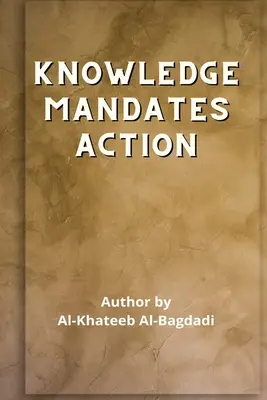 Iqtidaa-ul-'Ilm al-'Amal - Wissen verpflichtet zum Handeln - Iqtidaa-ul-'Ilm al-'Amal - Knowledge Mandates Action
