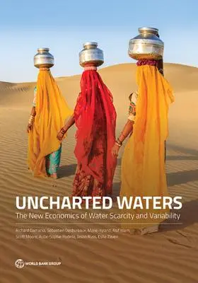 Ungezähmte Gewässer: Die neue Ökonomie der Wasserknappheit und -variabilität - Uncharted Waters: The New Economics of Water Scarcity and Variability