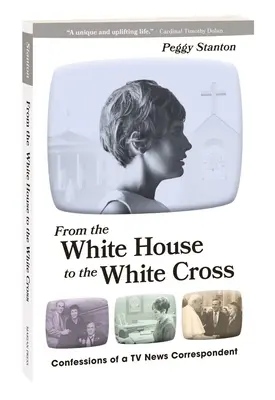Vom Weißen Haus zum Weißen Kreuz: Bekenntnisse eines TV-Nachrichtenkorrespondenten - From the White House to the White Cross: Confessions of a TV News Correspondent
