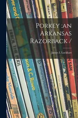 Porkey: ein Arkansas Razorback / - Porkey: an Arkansas Razorback /