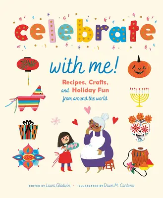 Feiern Sie mit mir! Rezepte, Basteleien und Ferienspaß aus aller Welt - Celebrate with Me!: Recipes, Crafts, and Holiday Fun from Around the World