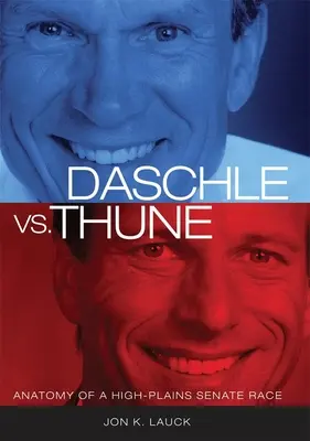 Daschle vs. Thune: Anatomie eines Senatsrennens in den High-Plains - Daschle vs. Thune: Anatomy of a High-Plains Senate Race