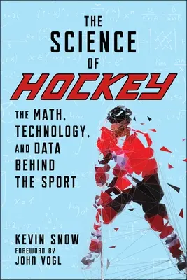 Die Wissenschaft des Hockeys: Die Mathematik, die Technologie und die Daten hinter diesem Sport - The Science of Hockey: The Math, Technology, and Data Behind the Sport