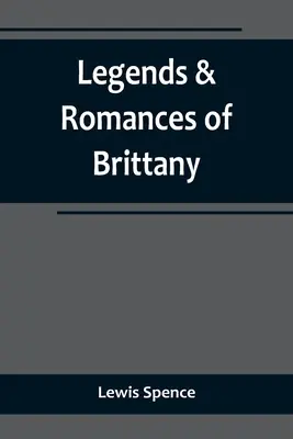 Legenden und Romanzen der Bretagne - Legends & Romances of Brittany