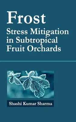 Frost: Stressabbau in subtropischen Obstplantagen - Frost: Stress Mitigation In Subtropical Fruit Orchards