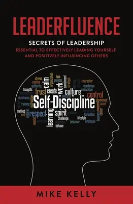 Leaderfluence: Die Geheimnisse der Führung, um sich selbst effektiv zu führen und andere positiv zu beeinflussen - Leaderfluence: Secrets of Leadership Essential to Effectively Leading Yourself and Positively Influencing Others