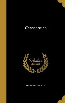 Gesehene Dinge - Choses vues