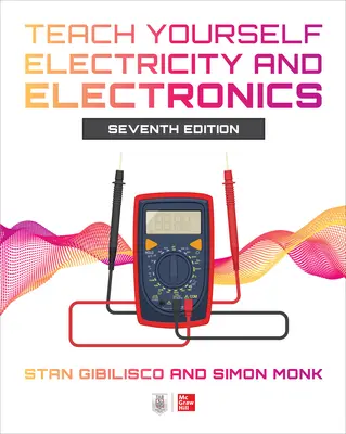 Teach Yourself Elektrizität und Elektronik, siebte Auflage - Teach Yourself Electricity and Electronics, Seventh Edition