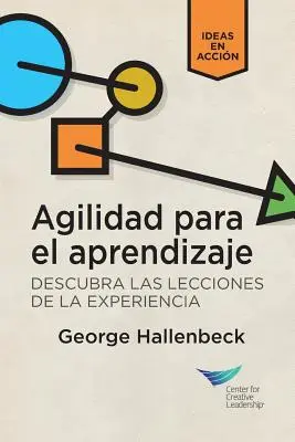 Agilität lernen: Die Lektionen der Erfahrung erschließen (Spanisch für Lateinamerika) - Learning Agility: Unlock the Lessons of Experience (Spanish for Latin America)