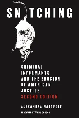 Snitching: Kriminelle Informanten und die Erosion der amerikanischen Justiz, Zweite Auflage - Snitching: Criminal Informants and the Erosion of American Justice, Second Edition