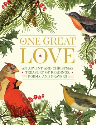 Eine große Liebe: Eine Advents- und Weihnachtsschatzkiste mit Lesungen, Gedichten und Gebeten - One Great Love: An Advent and Christmas Treasury of Readings, Poems, and Prayers