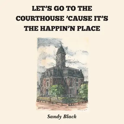 Lasst uns zum Gericht gehen, denn dort ist der Happin'n Place - Let's Go to the Courthouse 'Cause It's the Happin'n Place